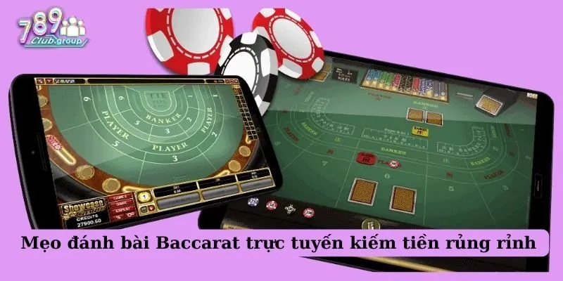 Mẹo đánh bài Baccarat trực tuyến kiếm tiền rủng rỉnh