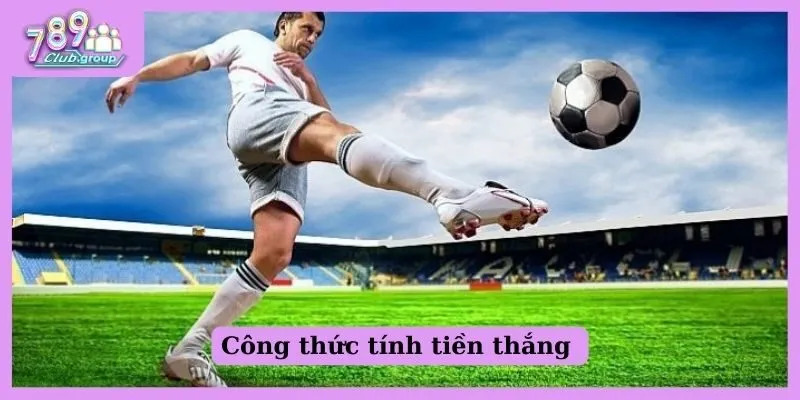 Công thức tính tiền thắng