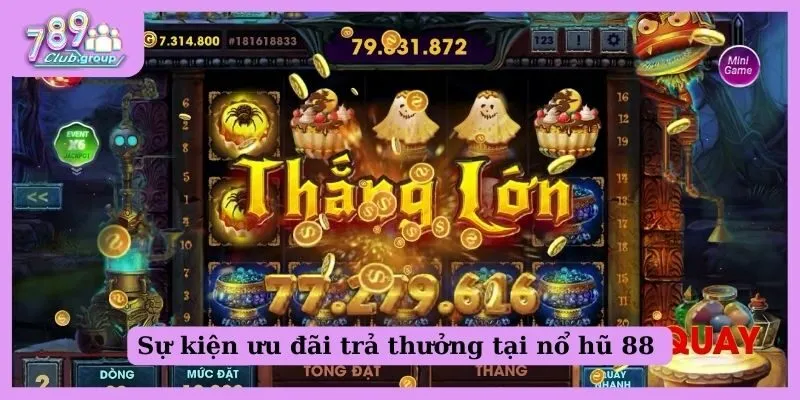 Nổ hũ 88 đem đến rất nhiều ưu đãi thú vị