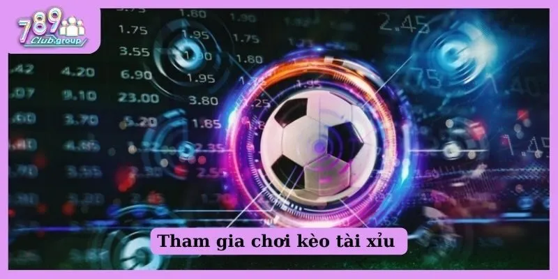 Tham gia chơi kèo tài xỉu